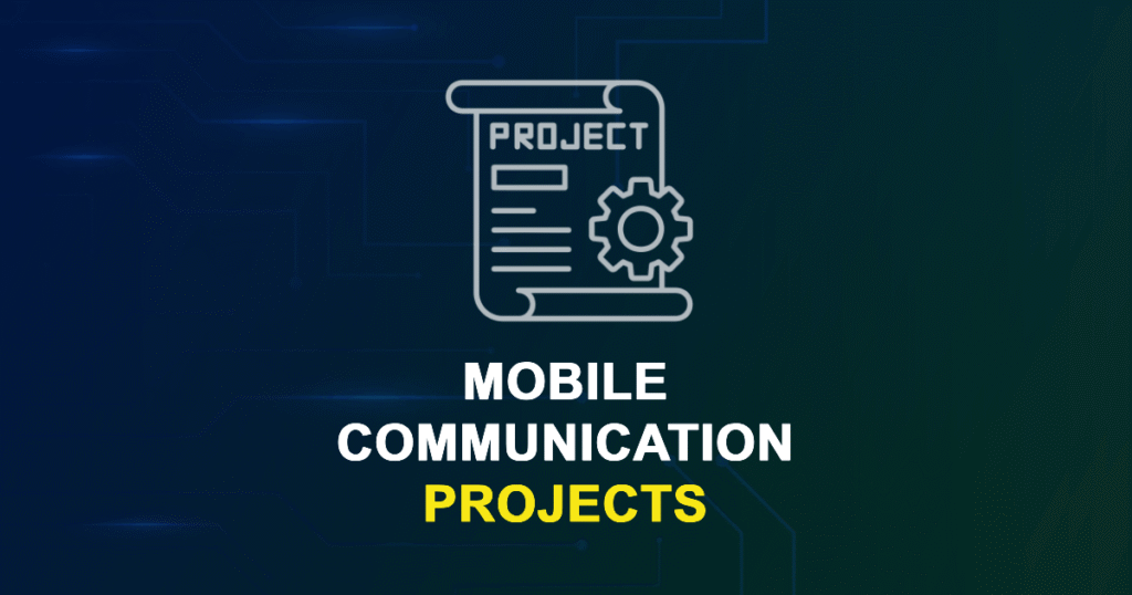 Mobile Communication Projects for MTech & PhD Students