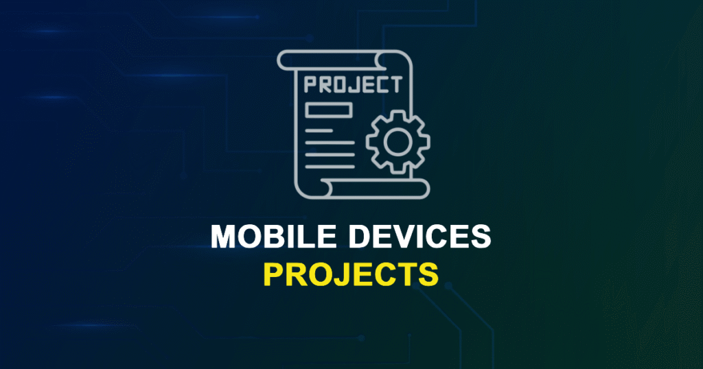 Mobile Devices Projects for MTech, MS & PhD Students