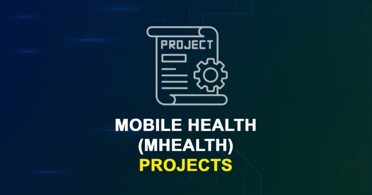 Mobile Health (mHealth) Projects & Research Topics with source code