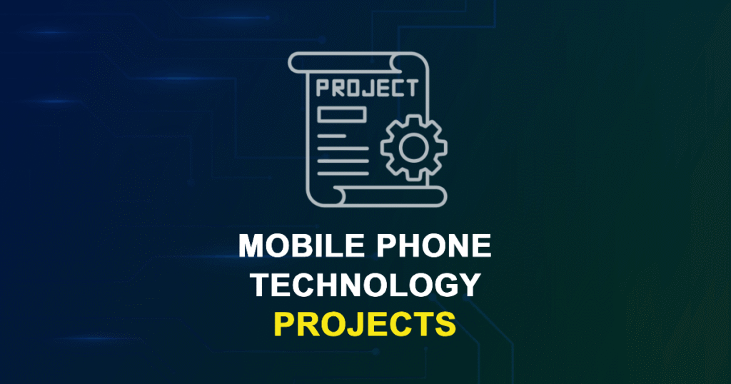 Mobile Phone Technology Projects & Research Topics with source code