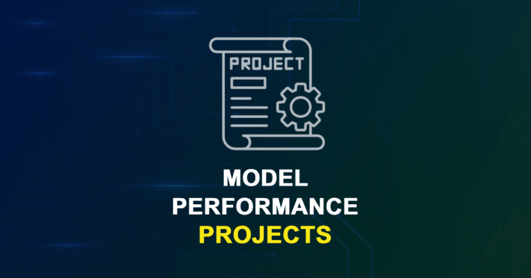 Model Performance Projects with Source Code for Final Year