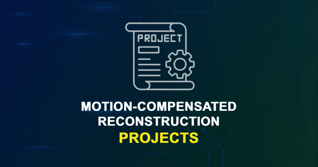 Motion-Compensated Reconstruction Projects & Research Ideas