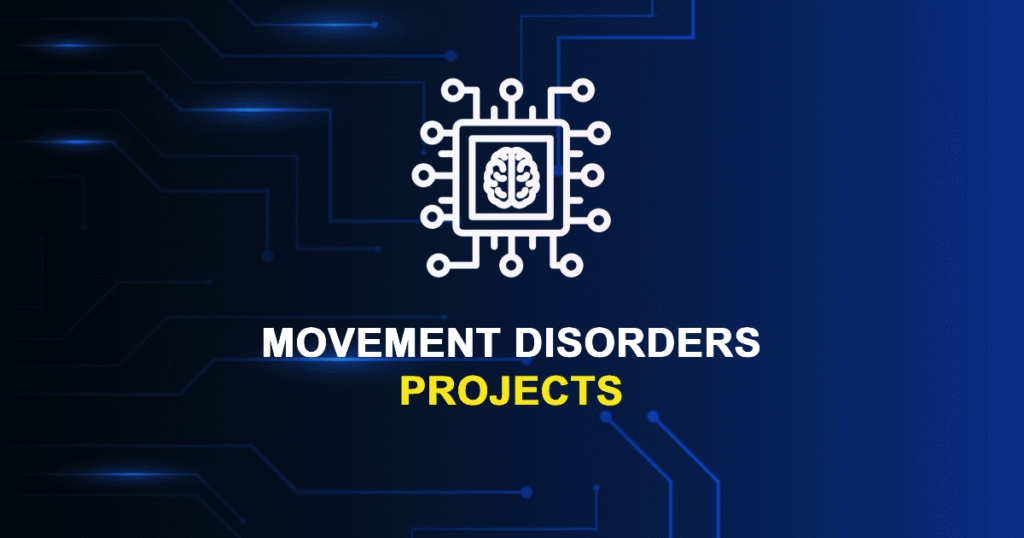 Movement Disorders Projects for ME, MTech, and PhD Students