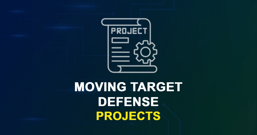 Moving Target Defense Projects for Final Year Students