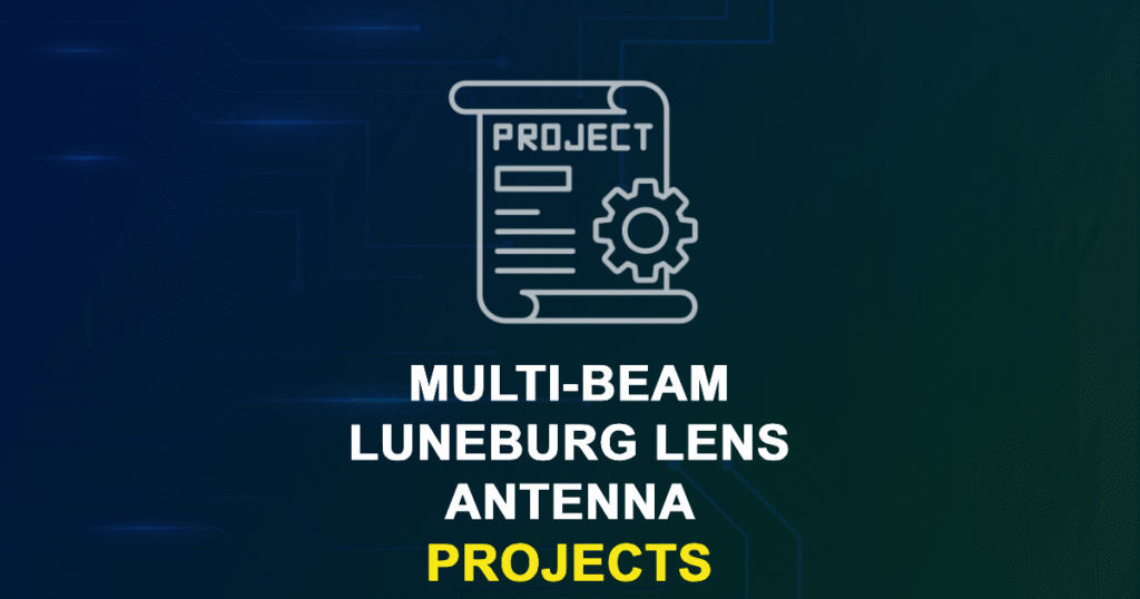 Multi-Beam Luneburg Lens Antenna Projects for Engineering Students