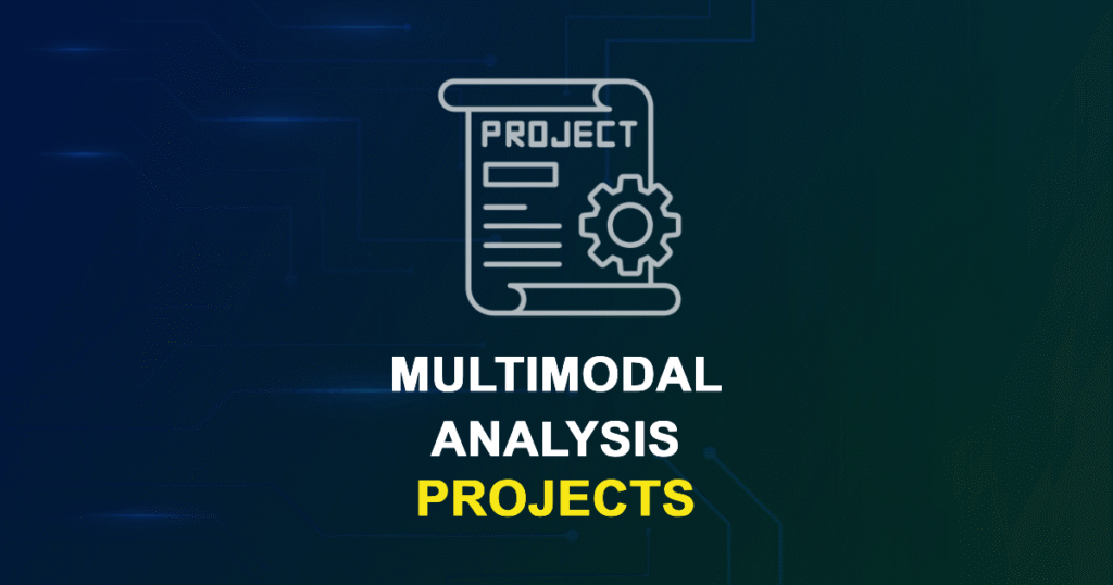 Multimodal Analysis Projects for MTech, MS & PhD Students