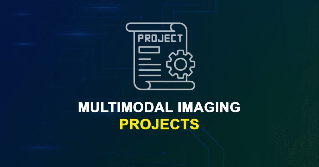 Multimodal Imaging Projects for MTech, MS & PhD Students
