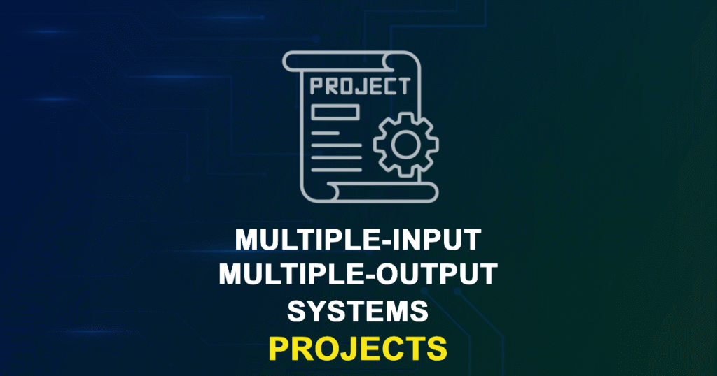 Multiple-Input Multiple-Output Systems Projects for MTech & PhD Students
