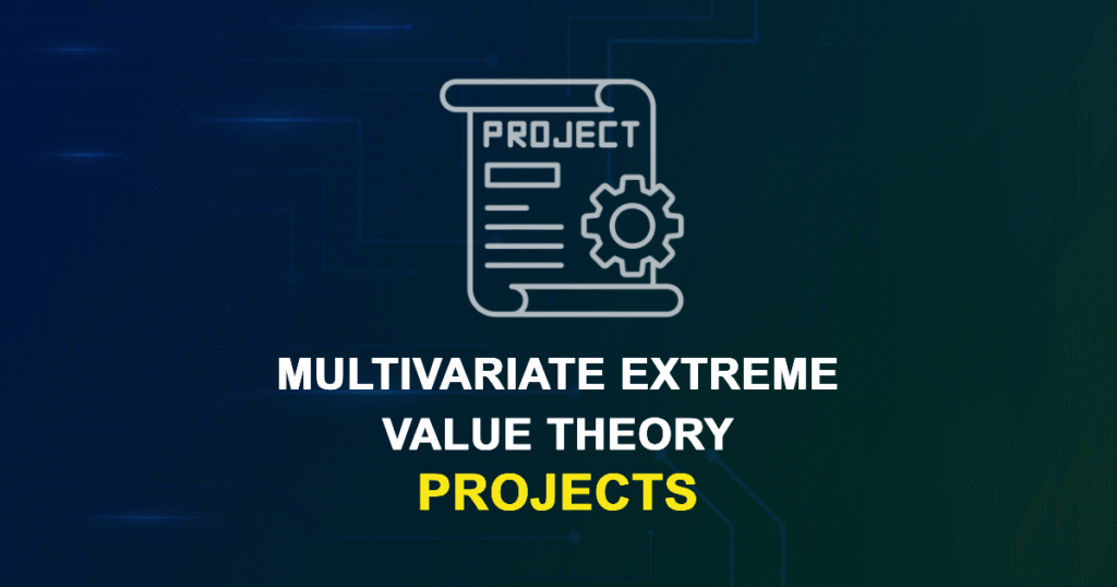 Multivariate Extreme Value Theory Projects for ME, MS, MTech, PhD Students