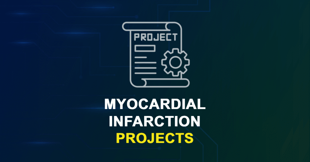 Myocardial Infarction Projects for MTech, MS & PhD Students