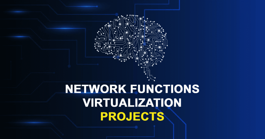 Network Functions Virtualization Projects for Final Year Students