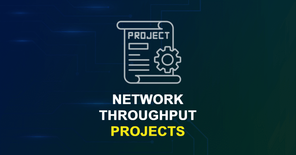 Network Throughput Projects for MTech & PhD Students