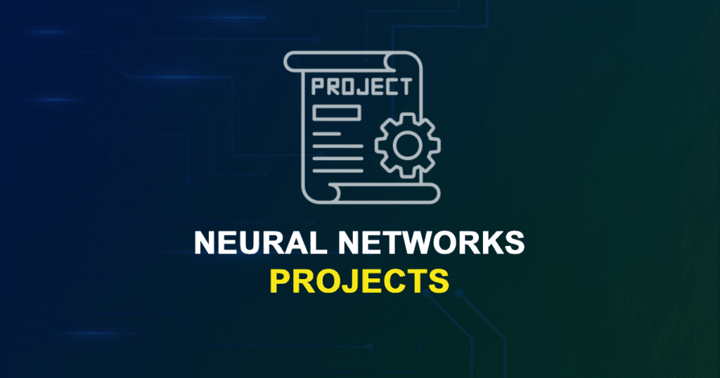 Neural Networks (NNs) Projects for ME, MS, MTech, PhD Students
