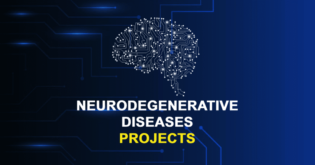 Neurodegenerative Diseases Projects for Final Year Students