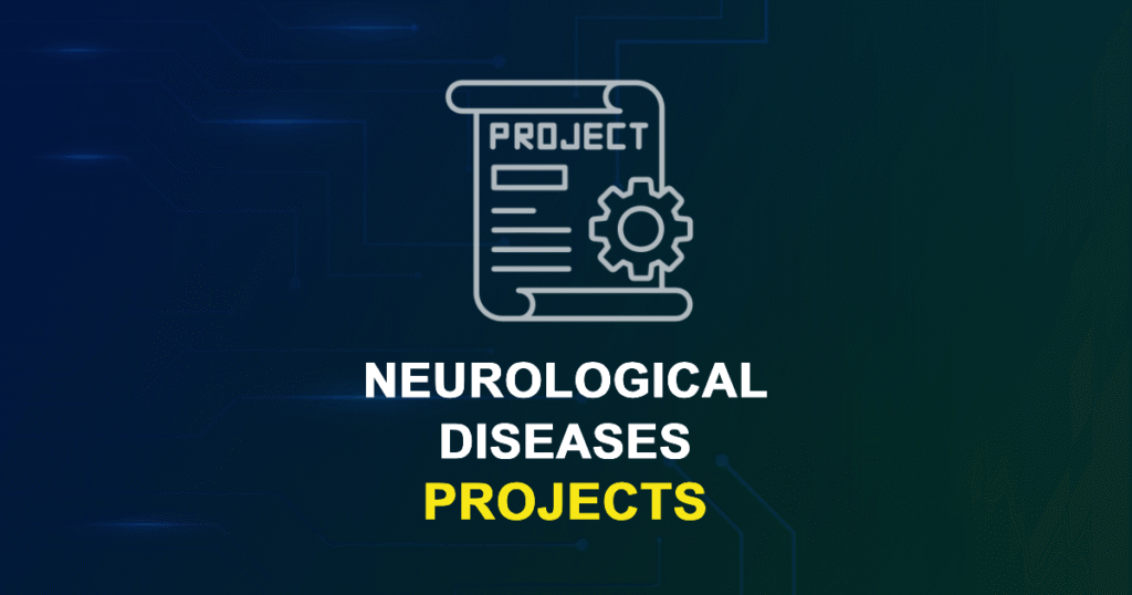 Neurological Diseases Projects & Research Ideas with source code