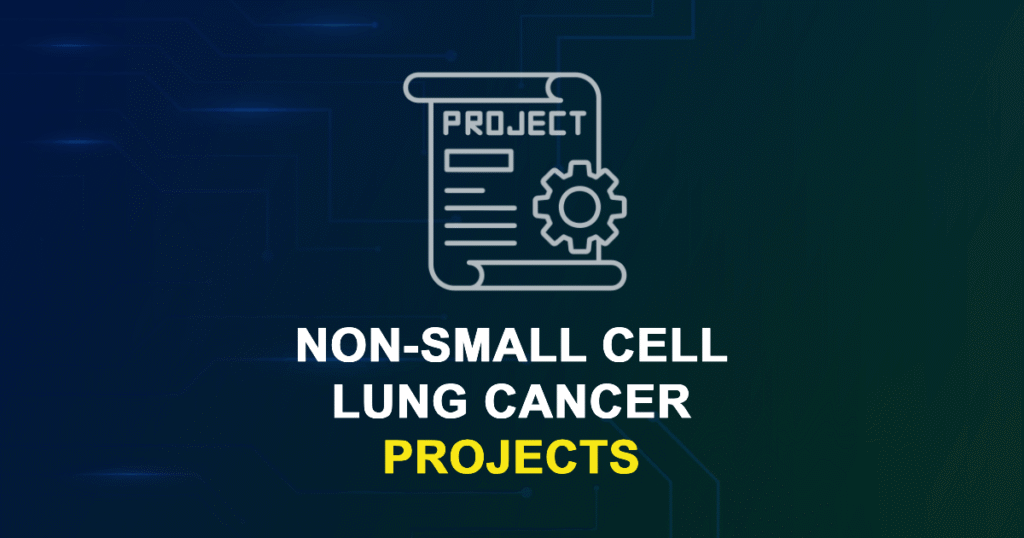 Non-Small Cell Lung Cancer Projects and Research Topics with source code