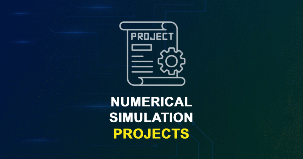 Numerical Simulation Projects for MTech, MS & PhD Students