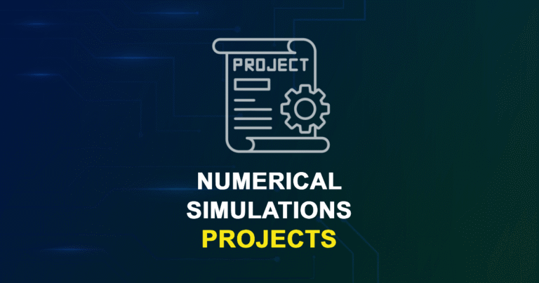 Numerical Simulations Projects for ME, MS, MTech, PhD Students