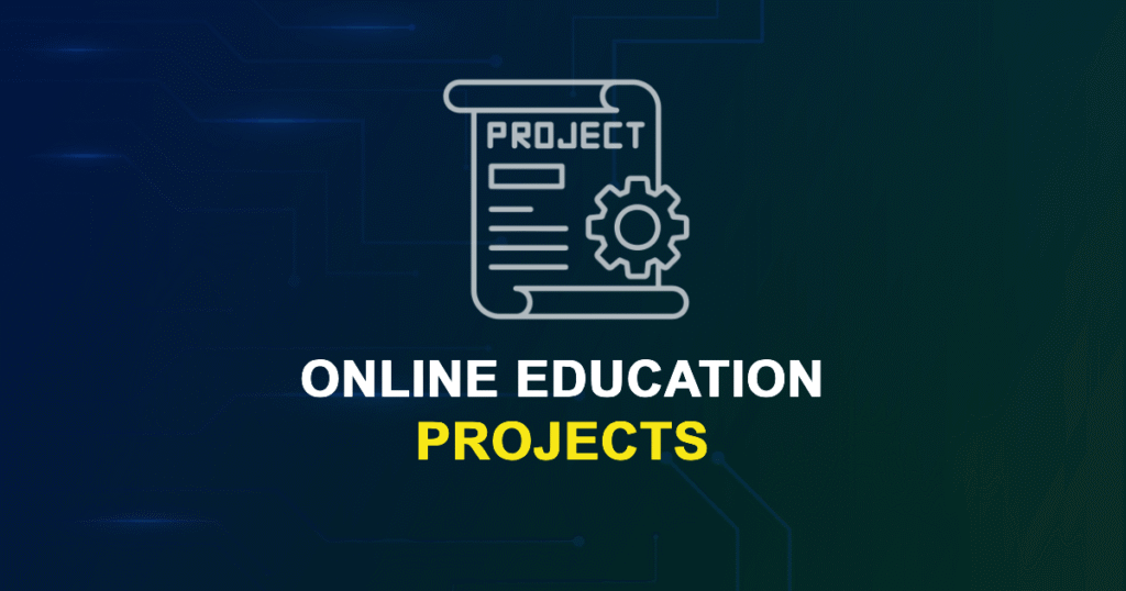 Online Education Projects for MTech, MS & PhD Students
