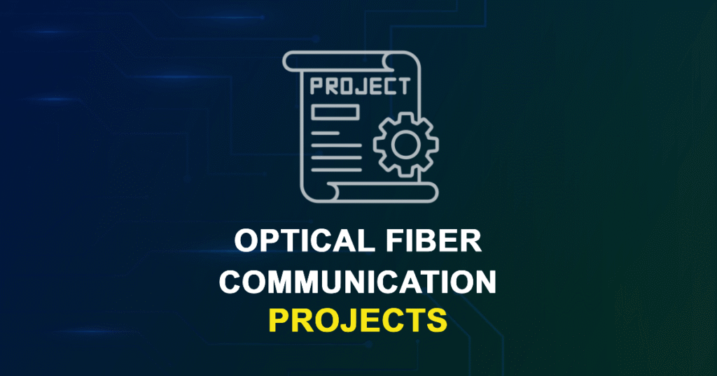 Optical Fiber Communication Projects for MTech, MS & PhD Students