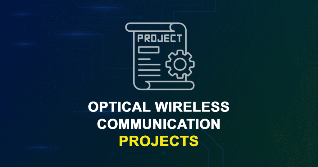 Optical Wireless Communication Projects for ME, MS, MTech, PhD Students