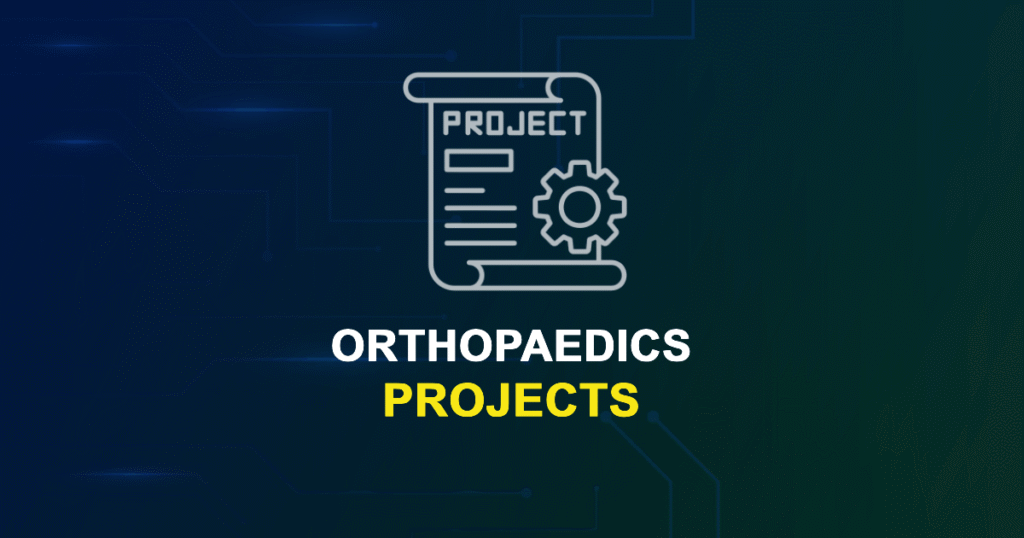 Orthopaedics Projects with Source Code for Final Year Students