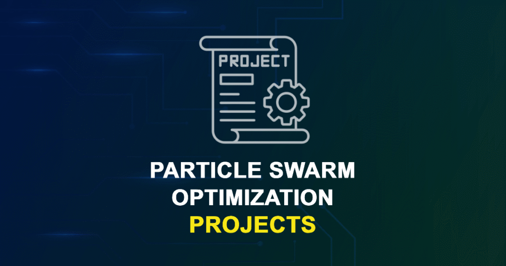Particle Swarm Optimization Projects for MTech, MS & PhD Students