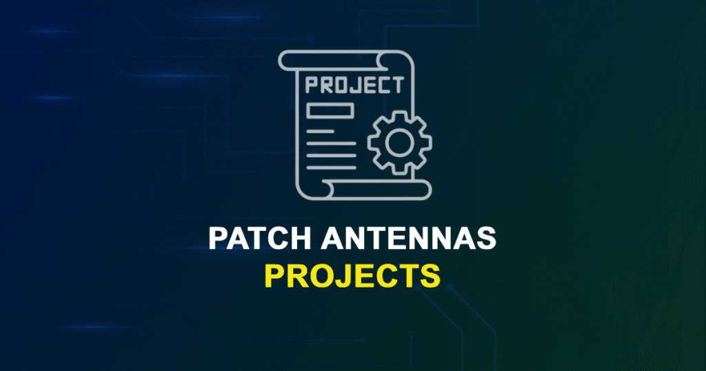 Patch Antennas Projects and Research Topics with source code