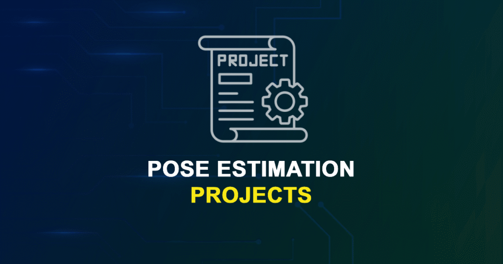 Pose Estimation Projects for Final Year Students with Source Code
