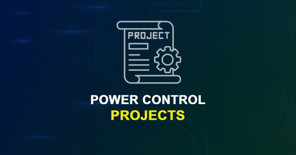 Power Control Projects for ME, MS, MTech, PhD Students