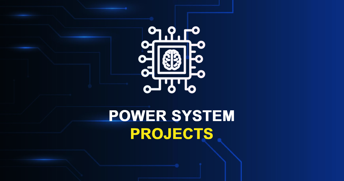 Power System Projects for MTech, MS & PhD Students - UniPhD