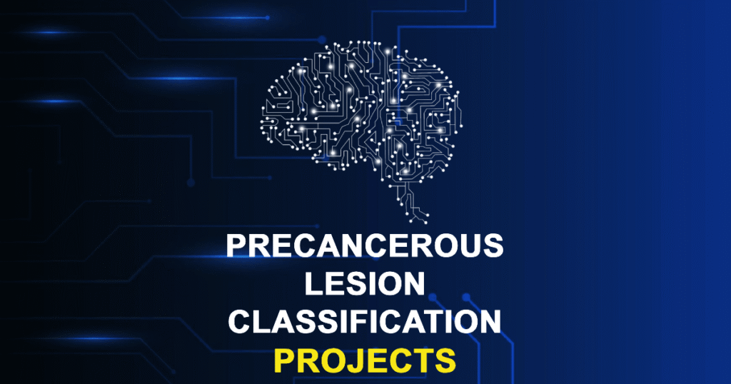 Precancerous Lesion Classification Projects from Beginner to Advanced
