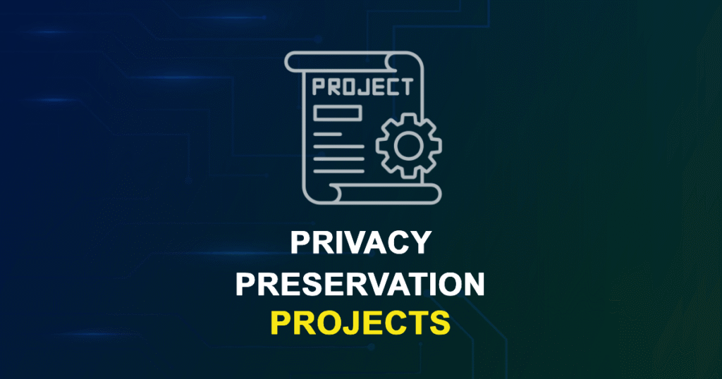 Privacy Preservation Projects for ME, MS, MTech, PhD Students