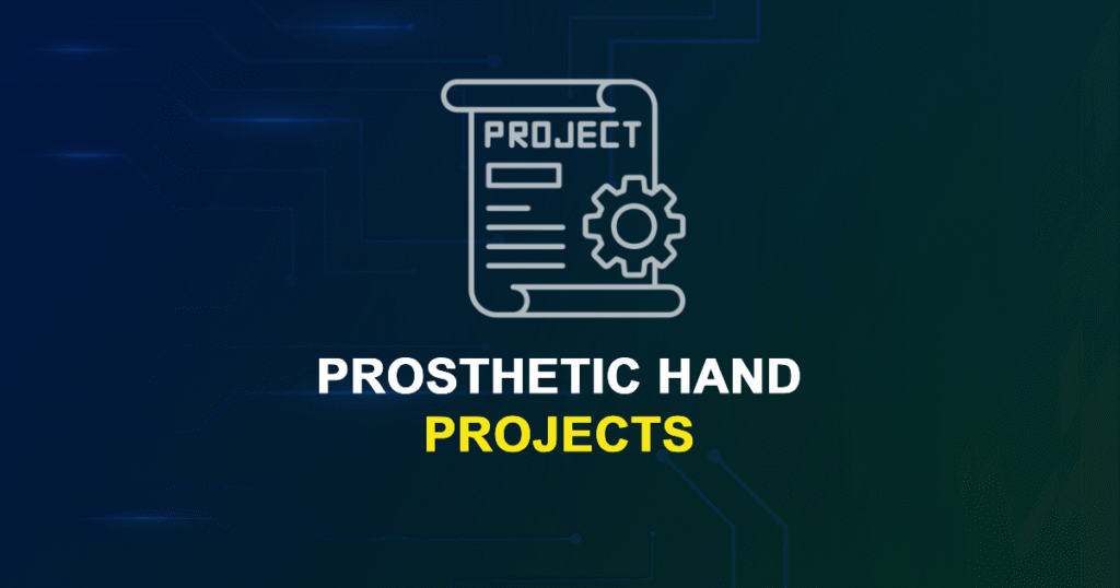 Prosthetic Hand Projects & Research Ideas with source code