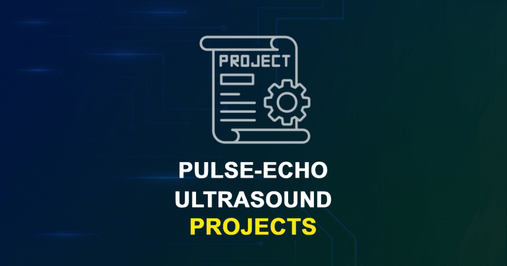Pulse-Echo Ultrasound Projects for MTech, MS & PhD Students