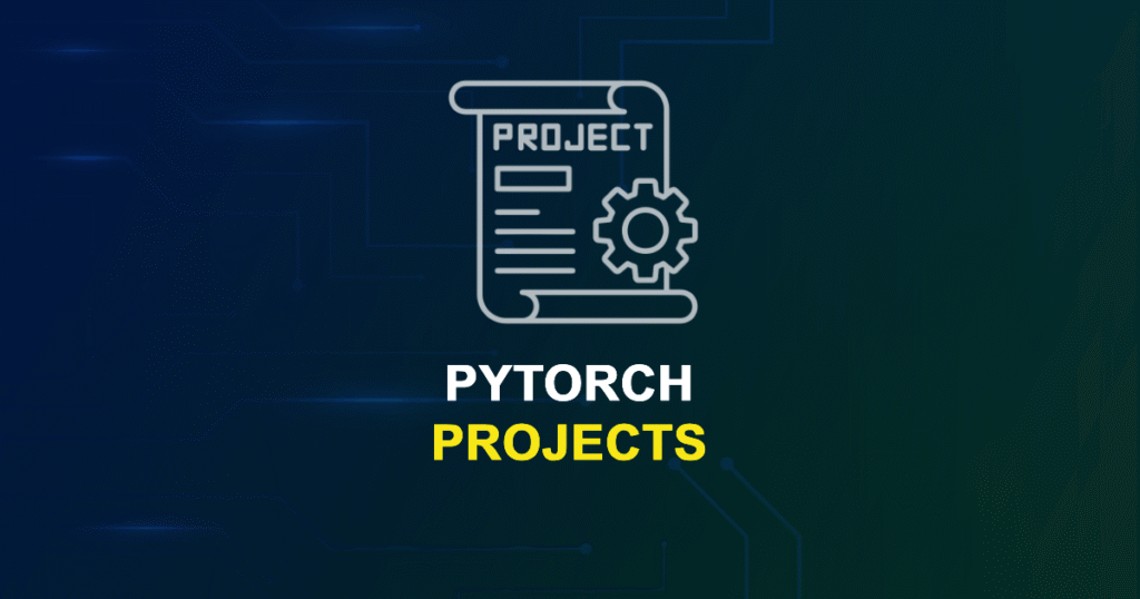 Best 50+ PyTorch Projects for MTech, MS & PhD Students