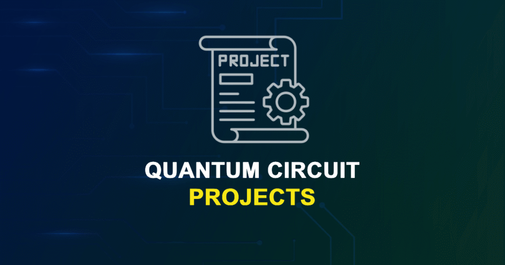 Quantum Circuit Projects for Final Year Students