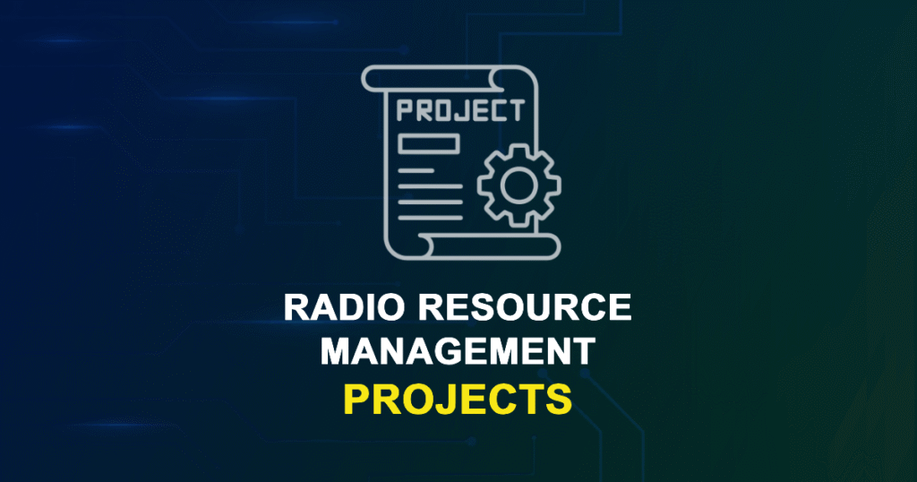 Radio Resource Management Projects for ME MTech and Research Students