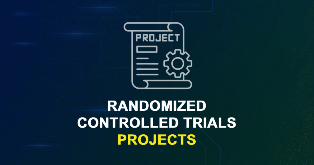 Randomized Controlled Trials Projects & Research Topics with source code