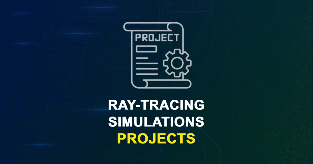 Ray-Tracing Simulations Projects for MTech & Research Scholars