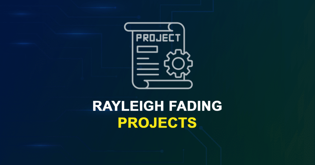 Rayleigh Fading Projects for ME, MS, MTech, PhD Students