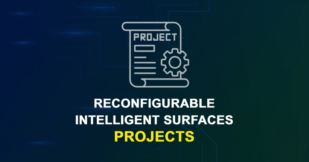 Reconfigurable Intelligent Surfaces Projects and Research Topics with source code