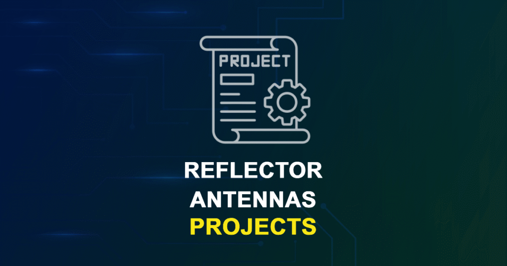 Reflector Antennas Projects for Engineering Students