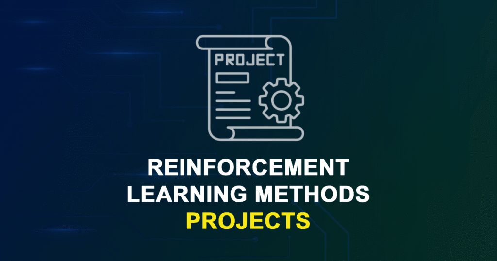 Reinforcement Learning Methods Projects for Final Year Students