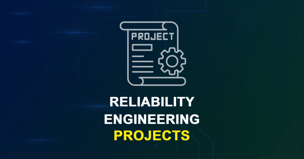 Reliability Engineering Projects for MTech, MS & PhD Students
