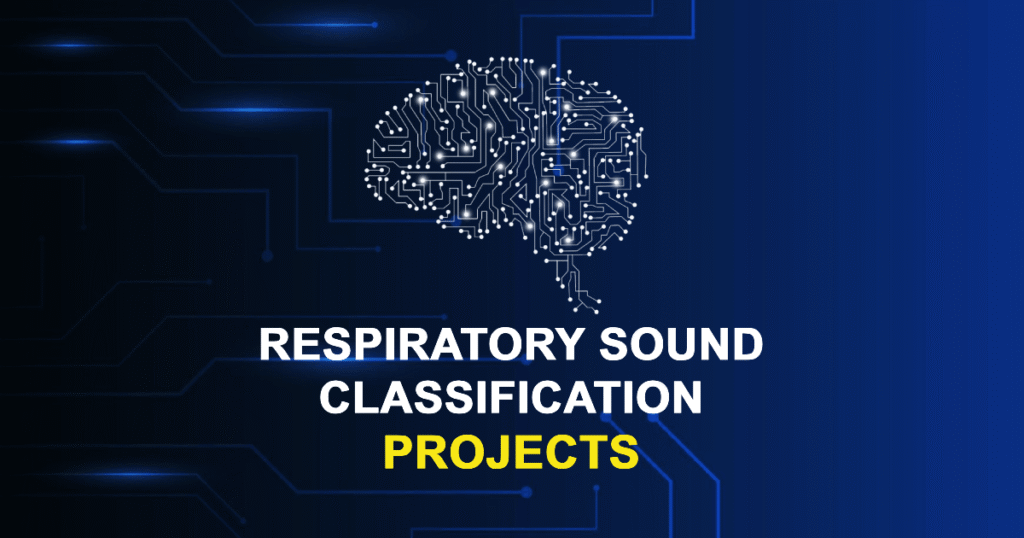 Respiratory Sound Classification Projects for Final Year Students