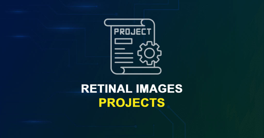 Retinal Images Projects for Final Year Students with Source Code