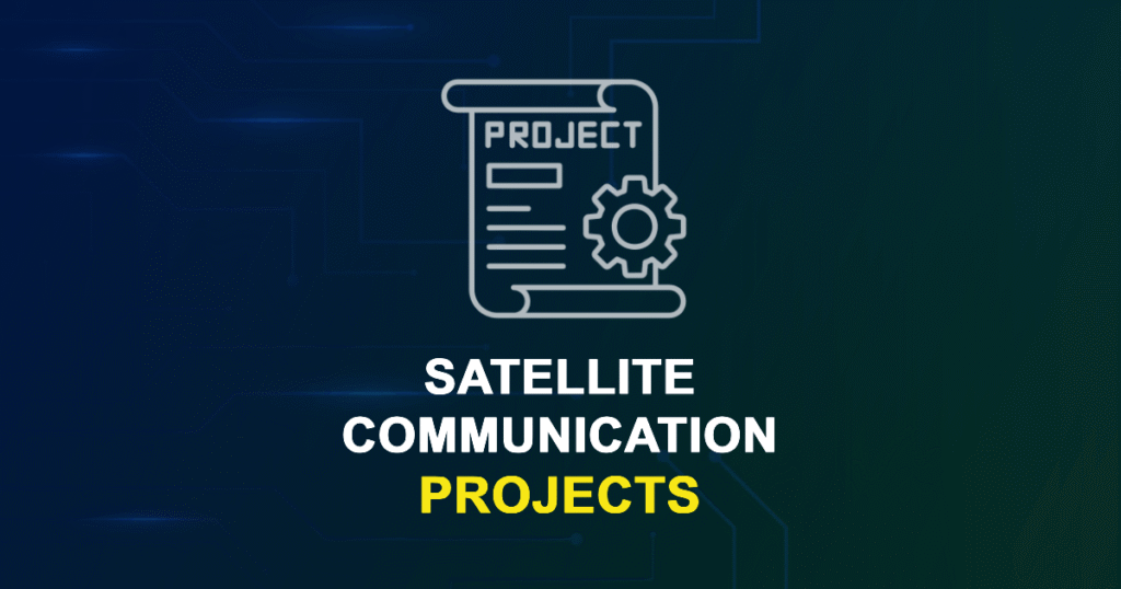 Satellite Communication Projects for ME, MS, MTech, PhD Students