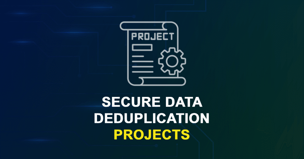 Secure Data Deduplication Projects for ME MTech and Research Scholars