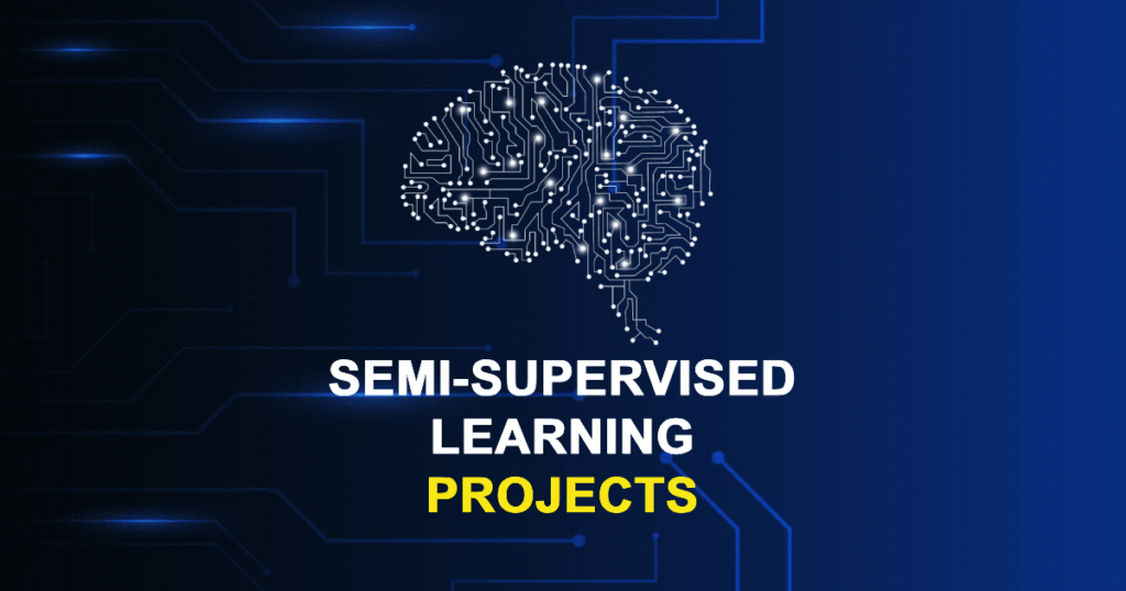 Semi-Supervised Learning Projects for Final Year Students